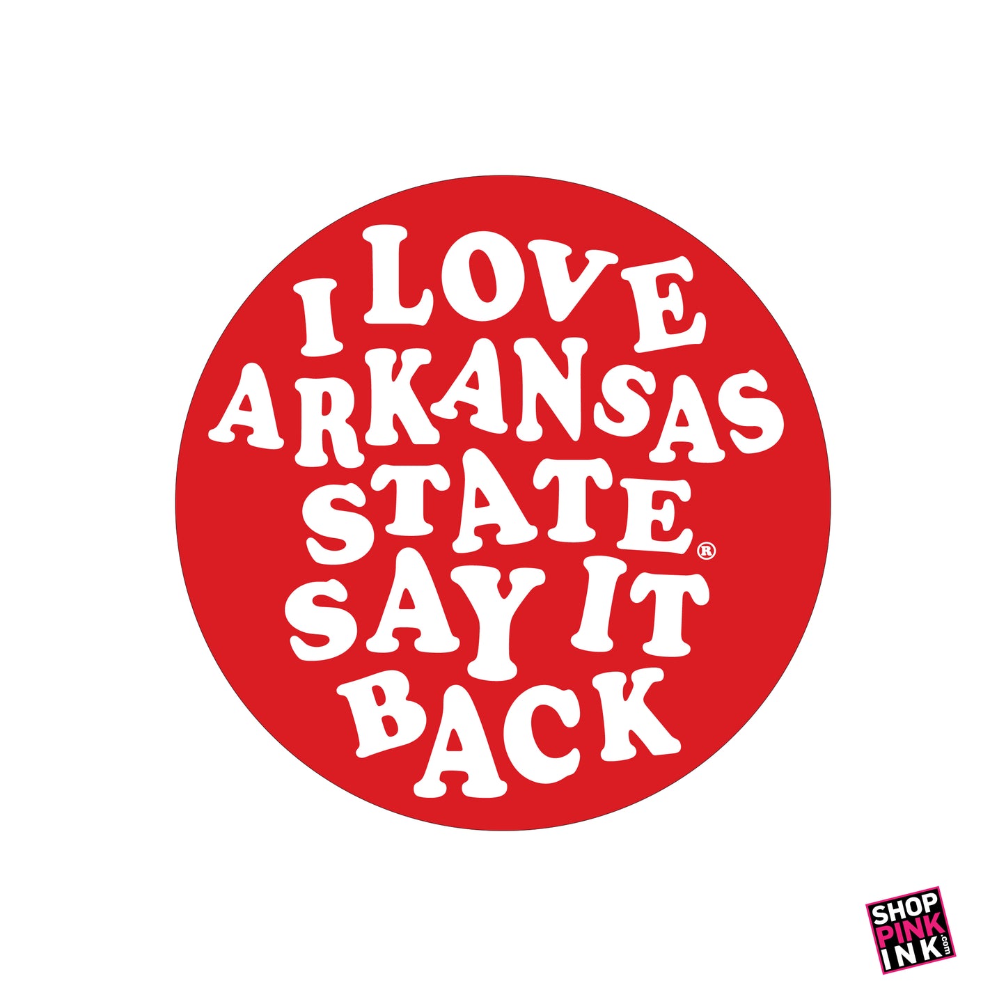 ASTATE - I Love Arkansas State Say it Back - PI 22471