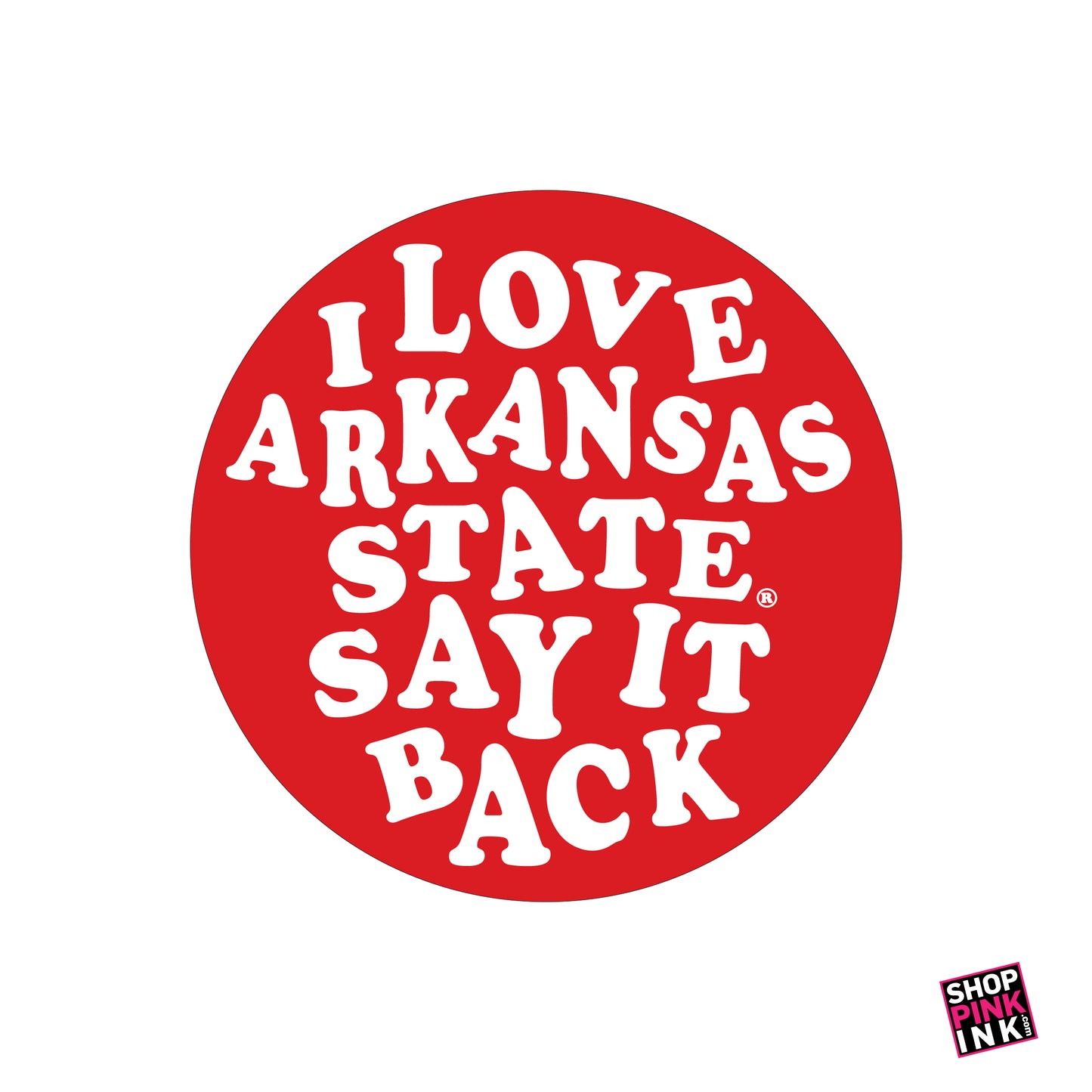 ASTATE - I Love Arkansas State Say it Back - PI 22471